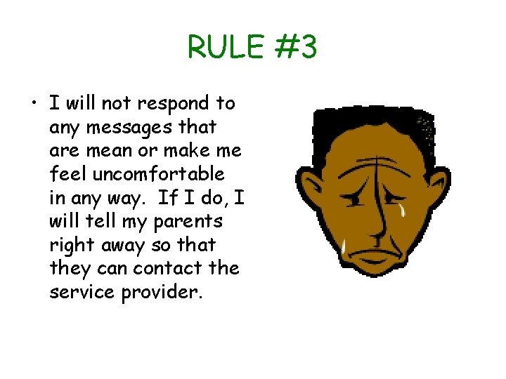 RULE #3 • I will not respond to any messages that are mean or