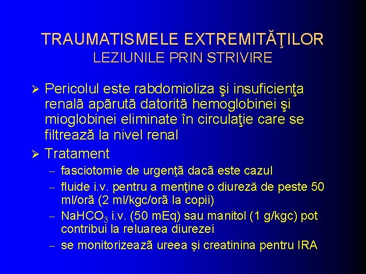 TRAUMATISMELE EXTREMITĂŢILOR LEZIUNILE PRIN STRIVIRE Pericolul este rabdomioliza şi insuficienţa renalã apãrutã datoritã hemoglobinei