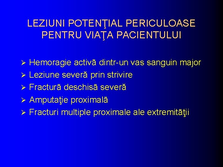 LEZIUNI POTENŢIAL PERICULOASE PENTRU VIAŢA PACIENTULUI Ø Ø Ø Hemoragie activã dintr-un vas sanguin