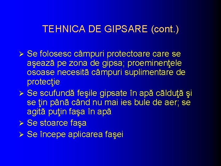 TEHNICA DE GIPSARE (cont. ) Se folosesc câmpuri protectoare care se aşeazã pe zona