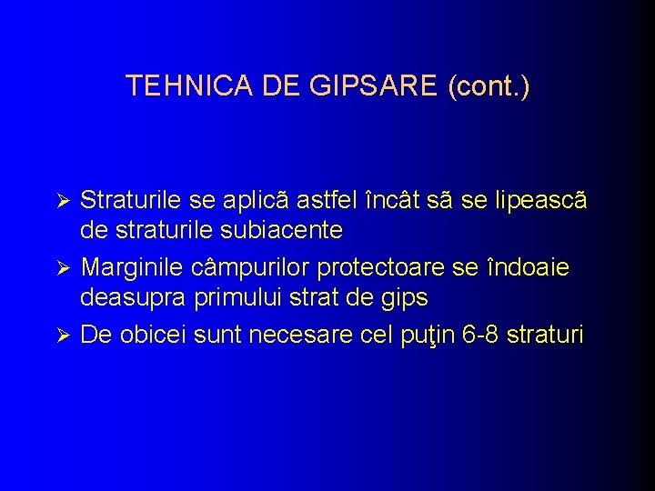 TEHNICA DE GIPSARE (cont. ) Straturile se aplicã astfel încât sã se lipeascã de