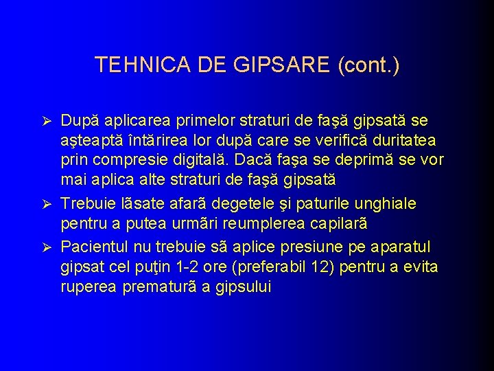 TEHNICA DE GIPSARE (cont. ) După aplicarea primelor straturi de faşă gipsată se aşteaptă