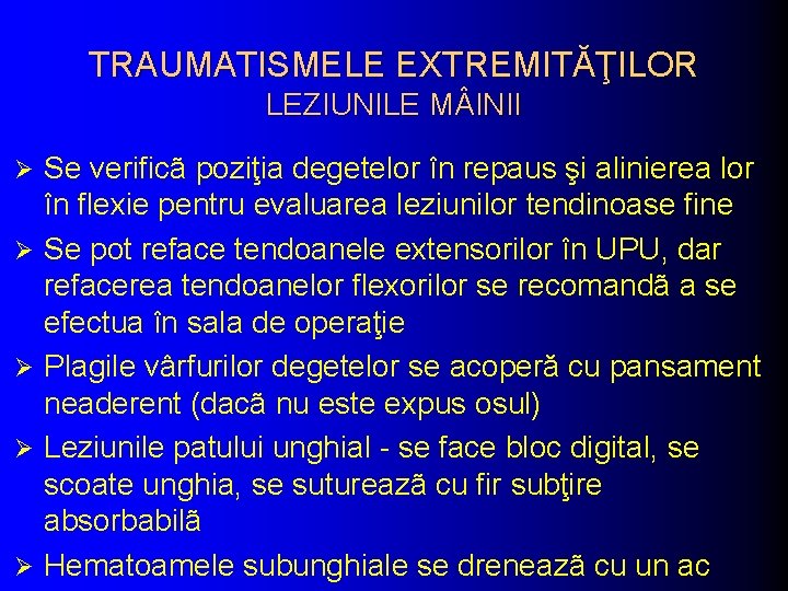 TRAUMATISMELE EXTREMITĂŢILOR LEZIUNILE M INII Ø Ø Ø Se verificã poziţia degetelor în repaus