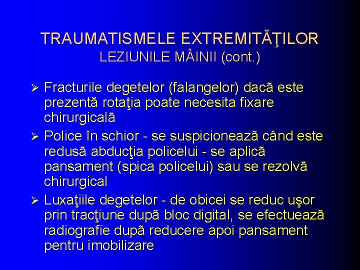 TRAUMATISMELE EXTREMITĂŢILOR LEZIUNILE M INII (cont. ) Fracturile degetelor (falangelor) dacã este prezentă rotaţia