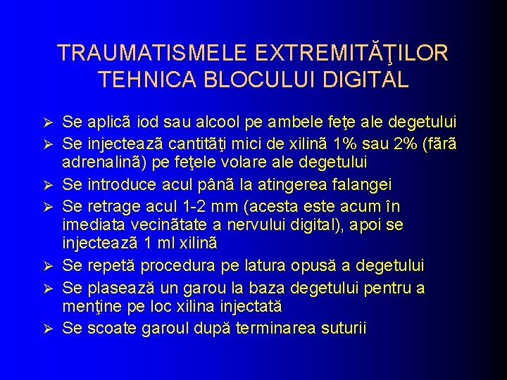 TRAUMATISMELE EXTREMITĂŢILOR TEHNICA BLOCULUI DIGITAL Ø Ø Ø Ø Se aplicã iod sau alcool