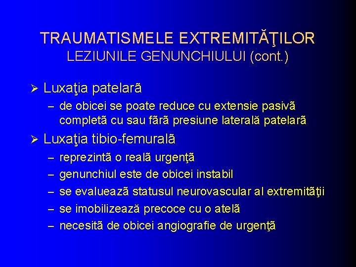 TRAUMATISMELE EXTREMITĂŢILOR LEZIUNILE GENUNCHIULUI (cont. ) Ø Luxaţia patelarã – de obicei se poate