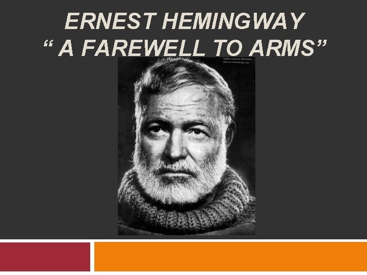 ERNEST HEMINGWAY “ A FAREWELL TO ARMS” 