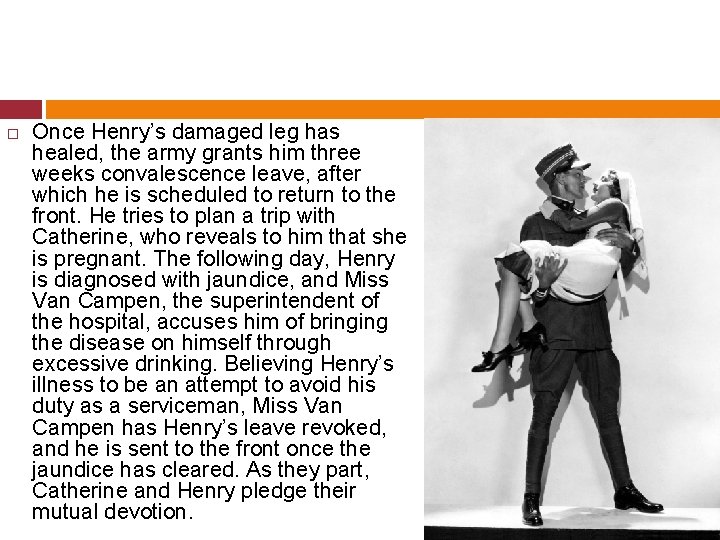  Once Henry’s damaged leg has healed, the army grants him three weeks convalescence