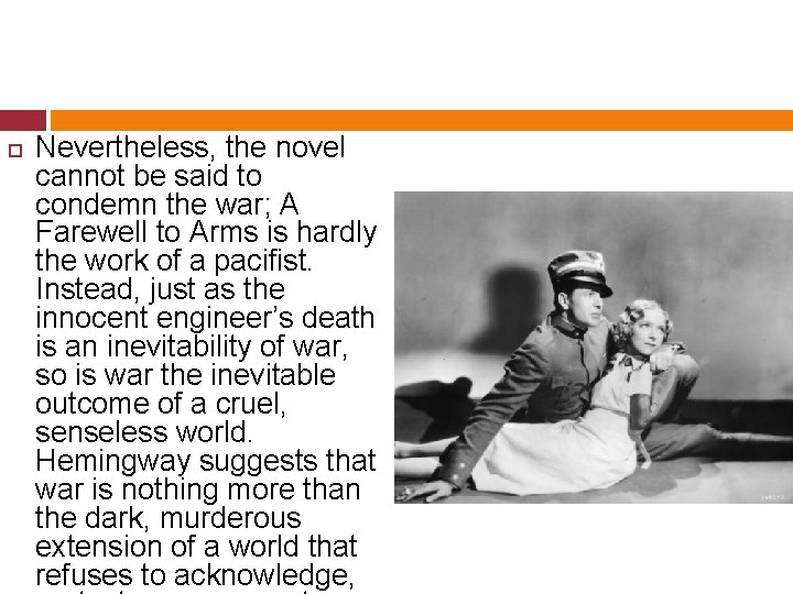  Nevertheless, the novel cannot be said to condemn the war; A Farewell to