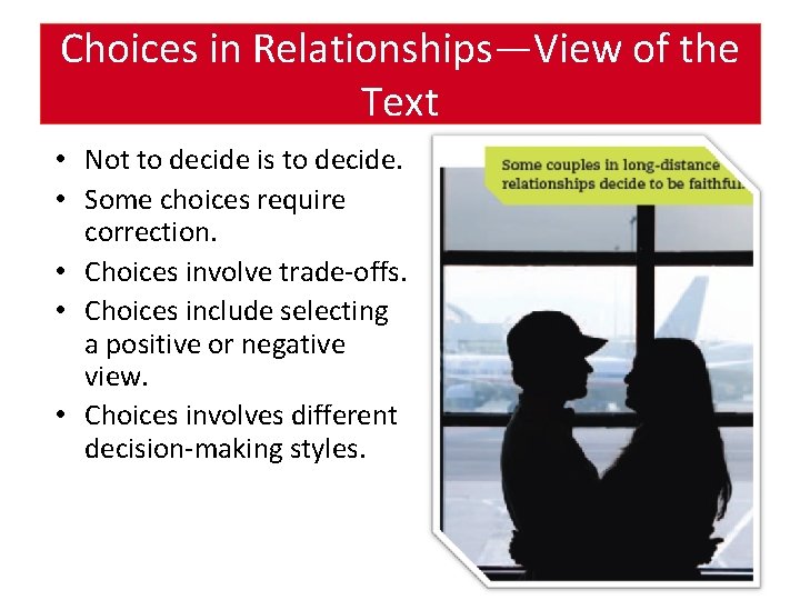 Choices in Relationships—View of the Text • Not to decide is to decide. •