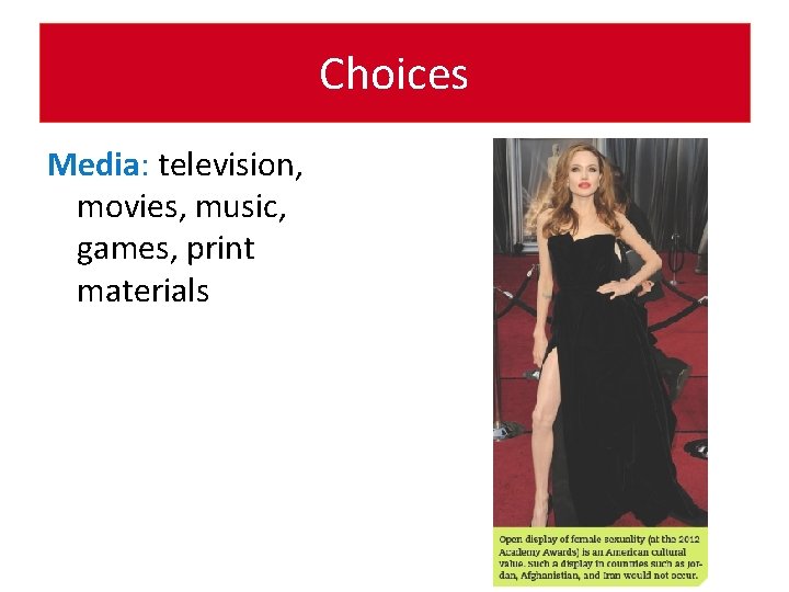 Choices Media: television, movies, music, games, print materials 