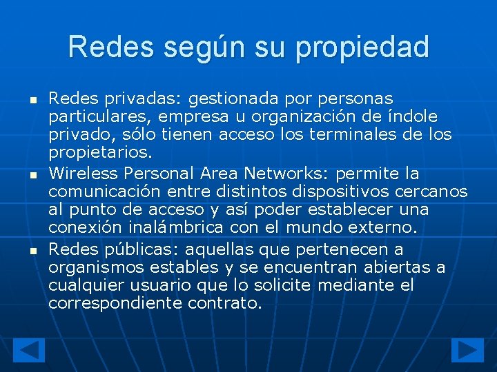 Redes según su propiedad n n n Redes privadas: gestionada por personas particulares, empresa