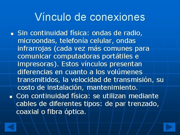 Vínculo de conexiones n n Sin continuidad física: ondas de radio, microondas, telefonía celular,
