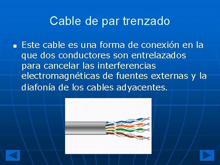 Cable de par trenzado n Este cable es una forma de conexión en la