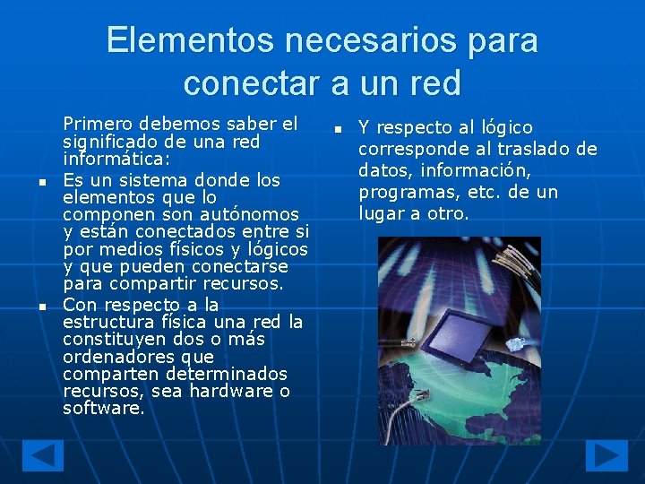 Elementos necesarios para conectar a un red n n Primero debemos saber el significado