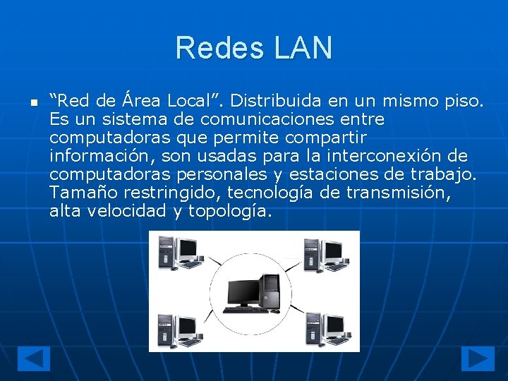 Redes LAN n “Red de Área Local”. Distribuida en un mismo piso. Es un