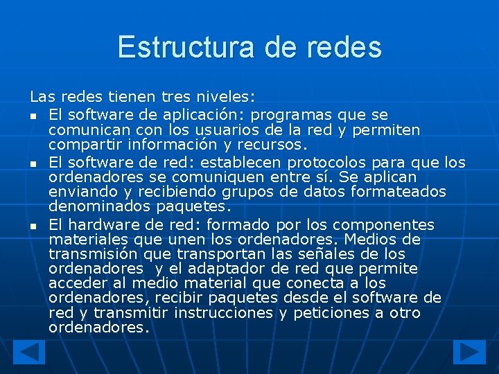 Estructura de redes Las redes tienen tres niveles: n El software de aplicación: programas