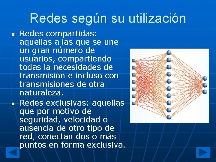 Redes según su utilización n n Redes compartidas: aquellas a las que se un