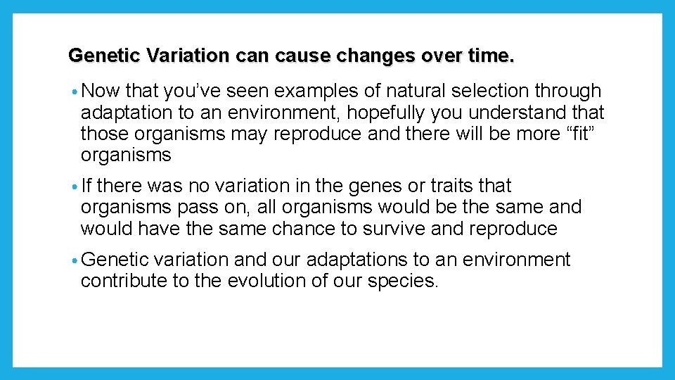 Genetic Variation cause changes over time. • Now that you’ve seen examples of natural Genetic Variation cause changes over time. • Now that you’ve seen examples of natural