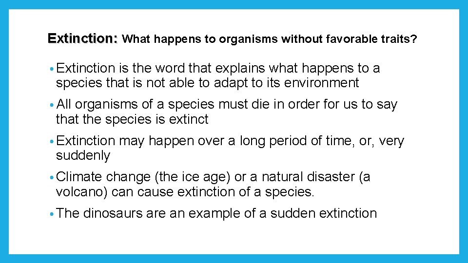 Extinction: What happens to organisms without favorable traits? • Extinction is the word that Extinction: What happens to organisms without favorable traits? • Extinction is the word that