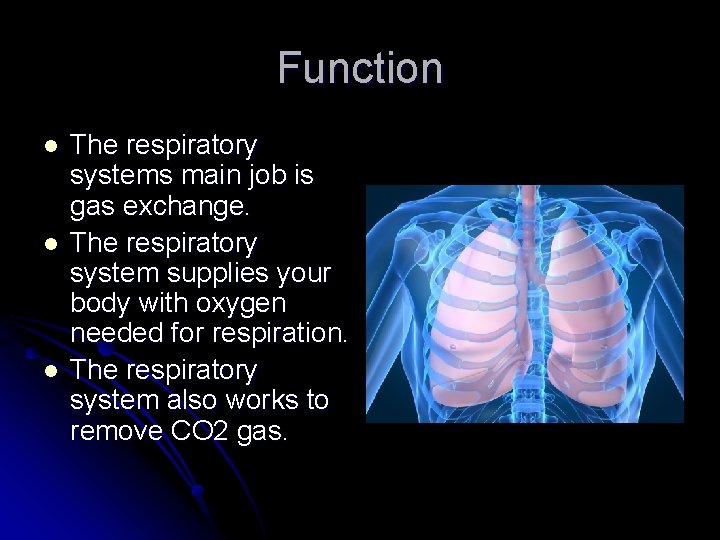 Function l l l The respiratory systems main job is gas exchange. The respiratory