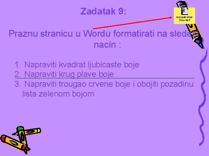 Zadatak 9: Praznu stranicu u Wordu formatirati na sledeci nacin : 1. Napraviti kvadrat