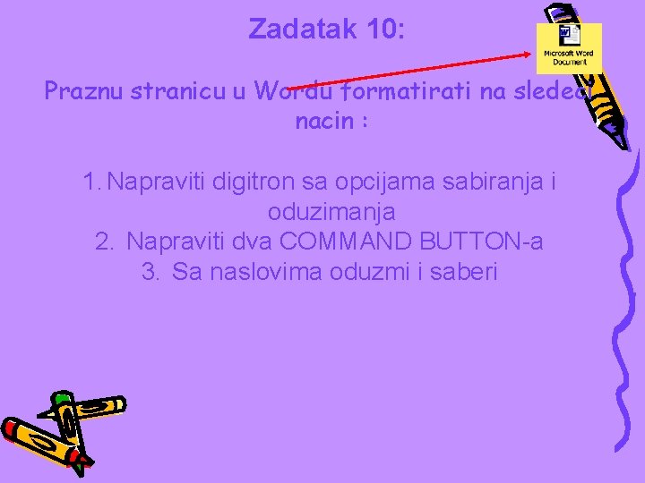 Zadatak 10: Praznu stranicu u Wordu formatirati na sledeci nacin : 1. Napraviti digitron
