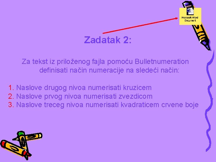 Zadatak 2: Za tekst iz priloženog fajla pomoću Bulletnumeration definisati način numeracije na sledeći