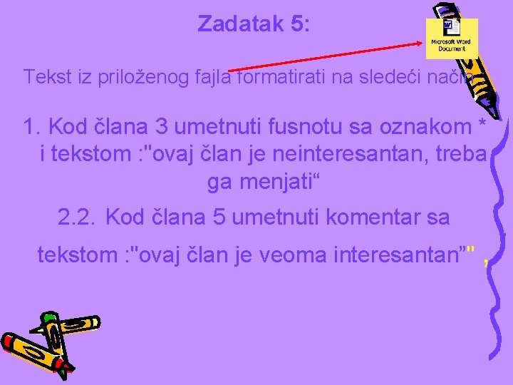 Zadatak 5: Tekst iz priloženog fajla formatirati na sledeći način : 1. Kod člana