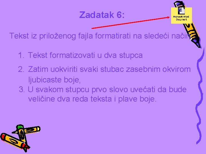 Zadatak 6: Tekst iz priloženog fajla formatirati na sledeći način : 1. Tekst formatizovati