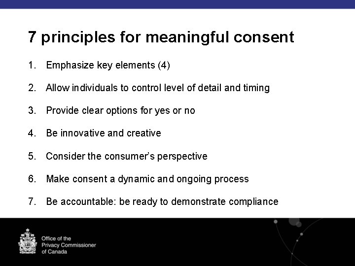 7 principles for meaningful consent 1. Emphasize key elements (4) 2. Allow individuals to
