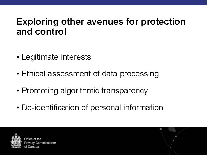 Exploring other avenues for protection and control • Legitimate interests • Ethical assessment of