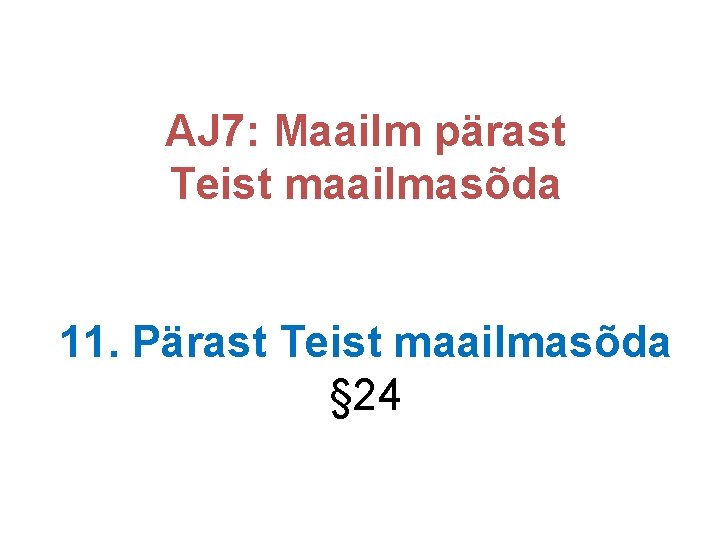 AJ 7: Maailm pärast Teist maailmasõda 11. Pärast Teist maailmasõda § 24 