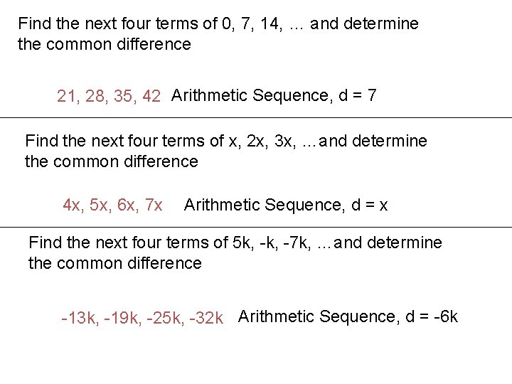 Find the next four terms of 0, 7, 14, … and determine the common