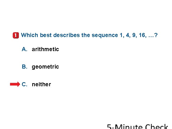 Which best describes the sequence 1, 4, 9, 16, …? A. arithmetic B. geometric