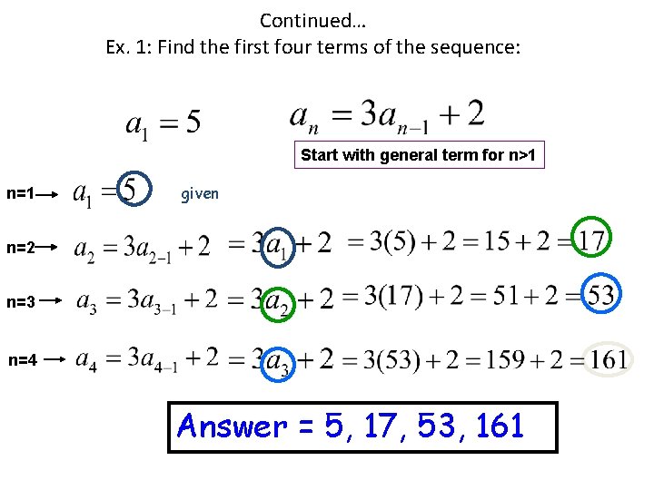 Continued… Ex. 1: Find the first four terms of the sequence: Start with general