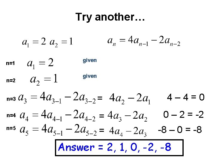 Try another… n=1 n=2 n=3 n=4 n=5 given = 4– 4=0 = = 0