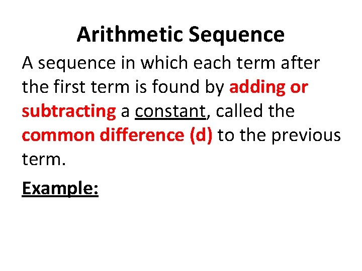 Arithmetic Sequence A sequence in which each term after the first term is found