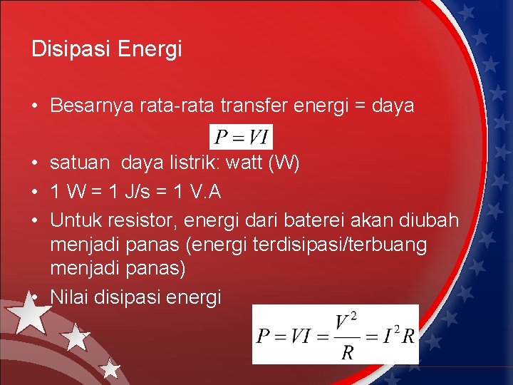 Disipasi Energi • Besarnya rata-rata transfer energi = daya • satuan daya listrik: watt