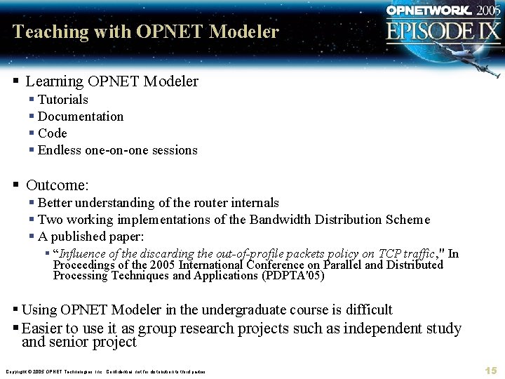 Teaching with OPNET Modeler § Learning OPNET Modeler § Tutorials § Documentation § Code