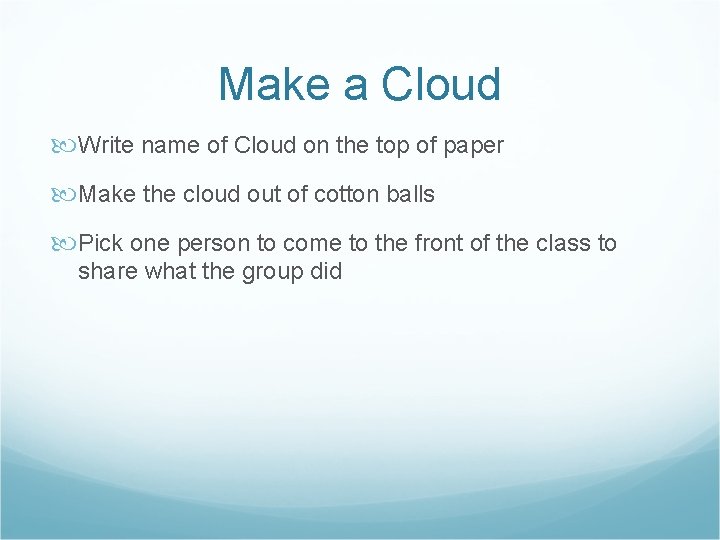Make a Cloud Write name of Cloud on the top of paper Make the