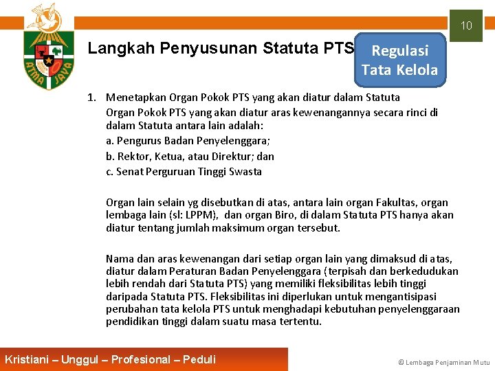 10 Langkah Penyusunan Statuta PTS Regulasi Tata Kelola 1. Menetapkan Organ Pokok PTS yang