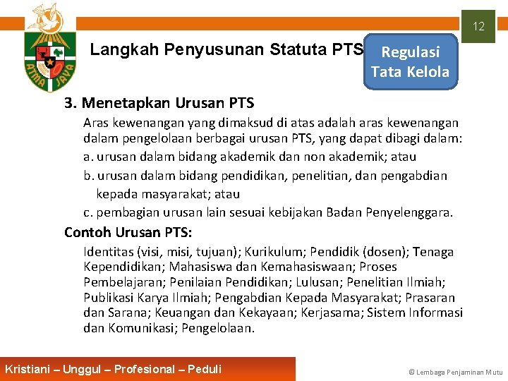 12 Langkah Penyusunan Statuta PTS Regulasi Tata Kelola 3. Menetapkan Urusan PTS Aras kewenangan