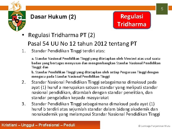 5 Dasar Hukum (2) Regulasi Tridharma • Regulasi Tridharma PT (2) Pasal 54 UU