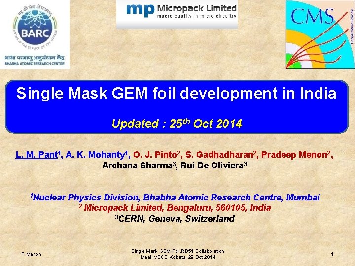 Single Mask GEM foil development in India Updated : 25 th Oct 2014 L.