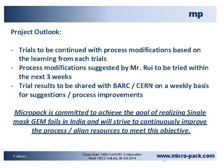 mp Project Outlook: - Trials to be continued with process modifications based on the