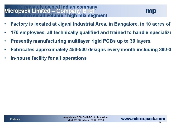  • 100% privately owned Indian company Micropack Limited – Company Brief • Focus