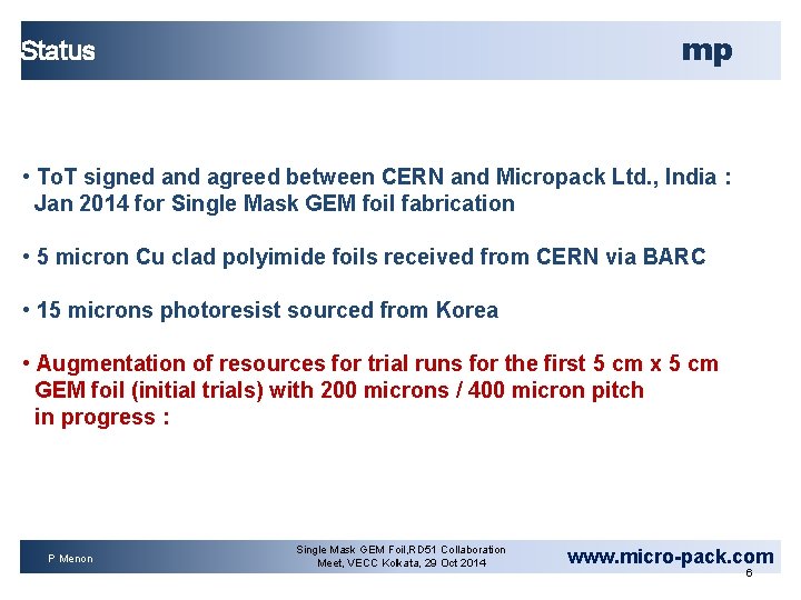 mp Status • To. T signed and agreed between CERN and Micropack Ltd. ,