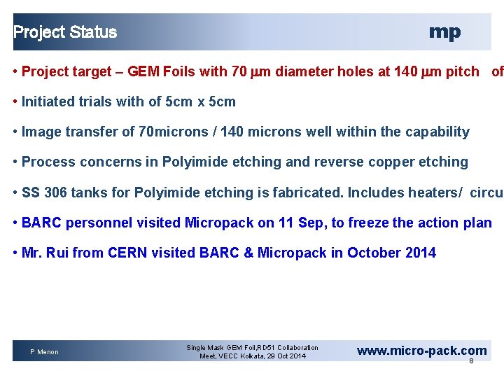 mp Project Status • Project target – GEM Foils with 70 m diameter holes