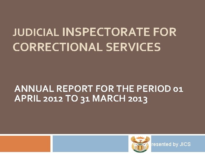 JUDICIAL INSPECTORATE FOR CORRECTIONAL SERVICES ANNUAL REPORT FOR THE PERIOD 01 APRIL 2012 TO